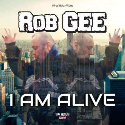 Rob Gee I Am Alive