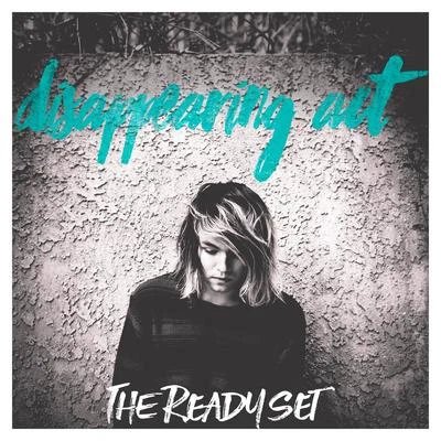 The Ready Set Disappearing Act