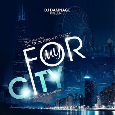 Bo Deal/DJ Damnage/Lungz/Astonish For My City (feat. Bo Deal, Astonish & Lungz)