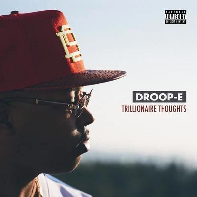 Droop-E Trillionaire Thoughts