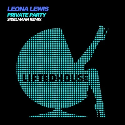 Leona Lewis Private Party (Sidelmann Remix)