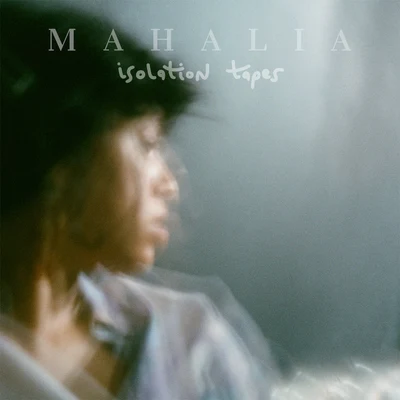 Mahalia Isolation Tapes