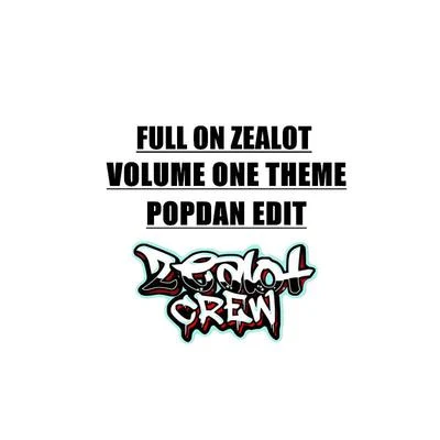 PopDan FULL ON ZEALOT VOLUME ONE THEME