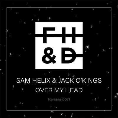 Sam Helix/Jack O&#x27;Kings Over My Head