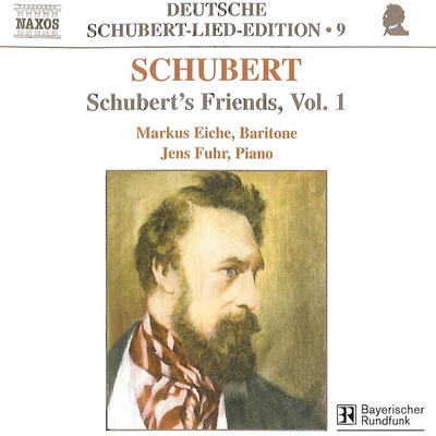 Markus Eiche SCHUBERT, F.: Lied Edition 9 - Friends, Vol. 1