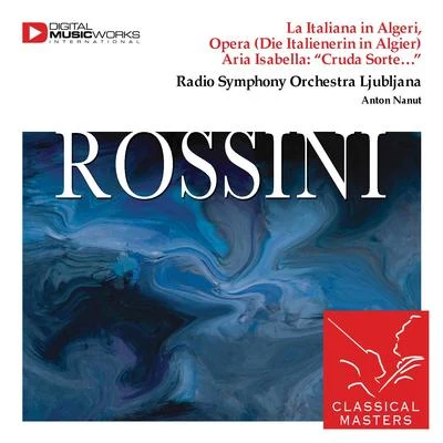 Gioachino Rossini La Italiana in Algeri, Opera (Die Italienerin in Algier) Aria Isabella: Cruda Sorte…