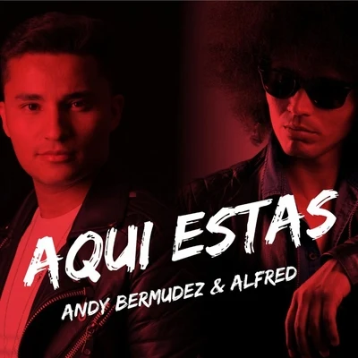 Alfred/Andy Bermudez Aquí Estas