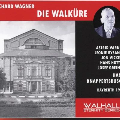 Hans Knappertsbusch WAGNER, R.: Walküre (Die) [Opera] (Varnay, Rysanek,Vickers, Hotter, Greindl, Bayreuth Festival Orchestra, Knappertsbusch) (1958)