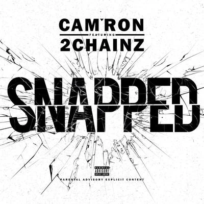 Cam&#x27;ron Snapped (feat. 2 Chainz) - Single