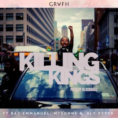 Grafh/Mysonne/Sly Piper/Ray Emmanuel Killing Kings (feat. Ray Emmanuel, Mysonne & Sly Piper)