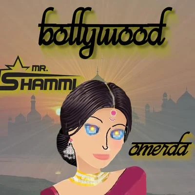 Mr. Shammi/Omerda Bollywood