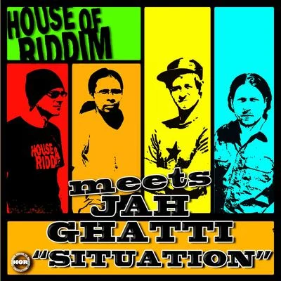 House of riddim/Jah Ghatti Situation