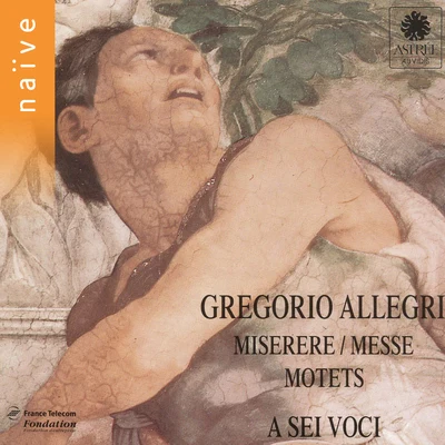 Bernard Fabre-Garrus/A Sei Voci Allegri: Miserere, messe, motets