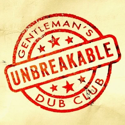 Gentlemans Dub Club Unbreakable Ft. Solo Banton