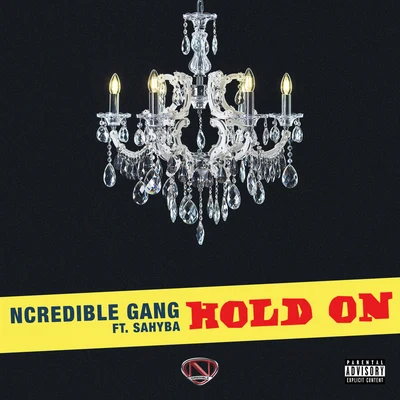 Ncredible Gang Hold On