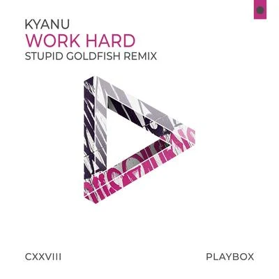 KYANU Work Hard (Stupid Goldfish Remix)