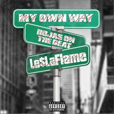 LE$LAFLAME/Rojas On The Beat My Own Way