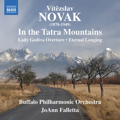 Buffalo Philharmonic Orchestra NOVÁK, V.: In the Tatra MountainsLady GodivaEternal Longing (Buffalo Philharmonic, Falletta)