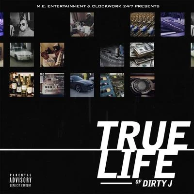 Dirty J True Life of Dirty J