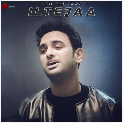 Kshitij Tarey Iltejaa - Single