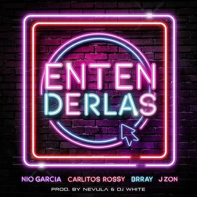 Nio Garcia/J Zon/Brray/Carlitos Rossy Entenderlas