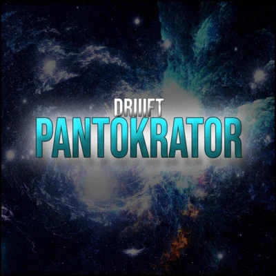 DRIIIFT Pantokrator