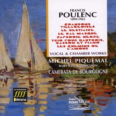 Camerata de Bourgogne/Dominique Monnin/Claude Stochl/Michel Piquemal/Patrick Vilaire Poulenc : œuvres vocales et musique de chambre