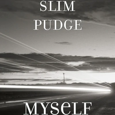 Slim Pudge Myself