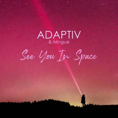 Adaptiv/Mingue See You in Space