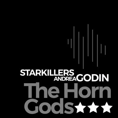 Andrea Godin/Starkillers The Horn Gods