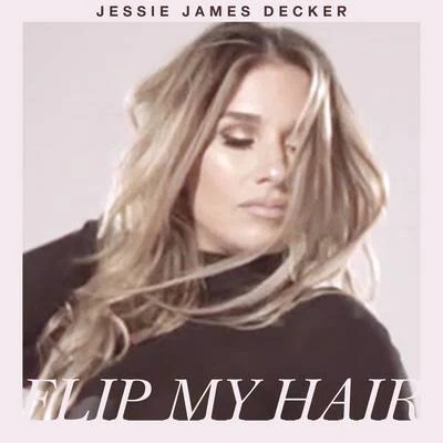 Jessie James Flip My Hair