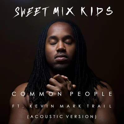 Kevin Mark Trail/Sweet Mix Kids Common People (Acoustic Version)