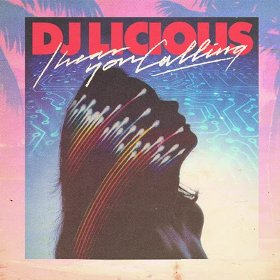 DJ Licious I Hear You Calling (Remixes)