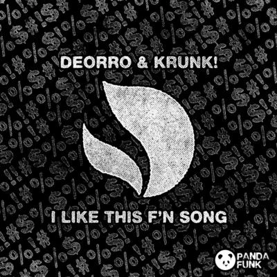 Deorro/Krunk! I Like This F’n Song