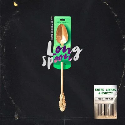 Gshytt/Entre Linhas/Jay Kay Long Spoon