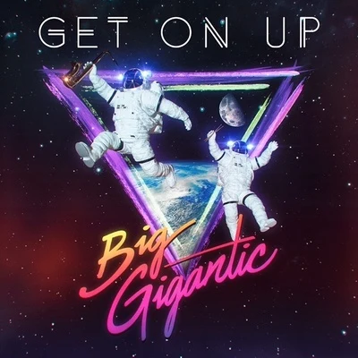 Big Gigantic Get On Up