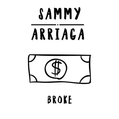 Sammy Arriaga Broke