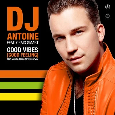 DJ Antoine Good Vibes (Good Feeling) [Mad Mark & Paolo Ortelli Remix]