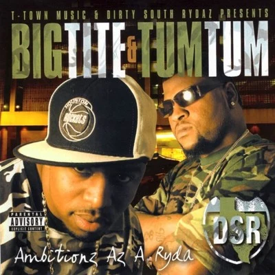 Big Tite/Tum Tum Ambitionz Az A Ryda