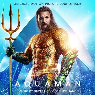 Rupert Gregson-Williams Aquaman (Original Motion Picture Soundtrack)