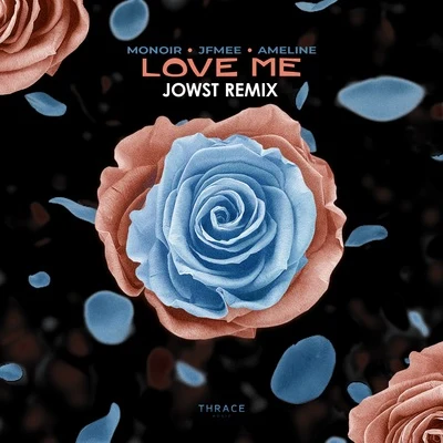 Ameline/JFMee/Monoir Love Me (JOWST Remix)