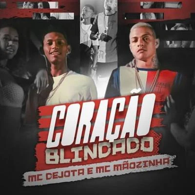 MC Dejota/Mc Mãozinha Coração Blindado