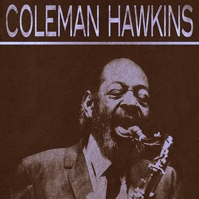 Coleman Hawkins All the Greatest Records (Songs Masterpieces)