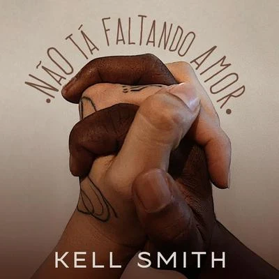 Kell smith Não Tá Faltando Amor