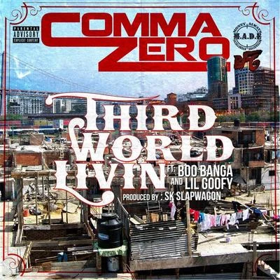 Comma Zero/Lil Goofy/Boo Banga Third World Livin (feat. Boo Banga & Lil Goofy)