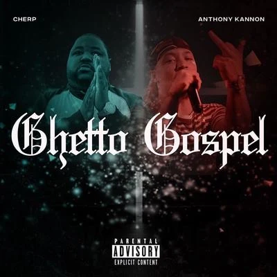 Anthony Kannon/Cherp Ghetto Gospel