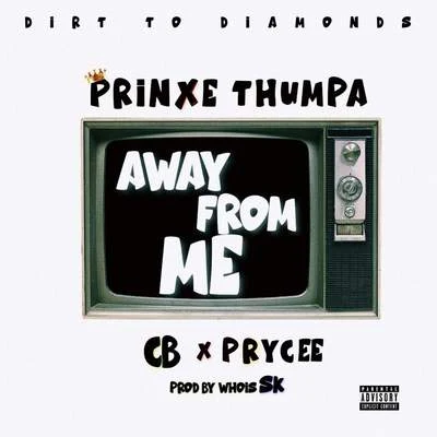 CB/Prinxe Thumpa/Prycee Away From Me