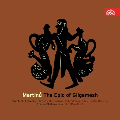 Prague Symphony Orchestra/Jiri Zahradnicek/Prague Philharmonic Choir/Jiri Belohlavek/Otakar Brousek/Vaclav Zitek Martinů: The Epic of Gilgamesh