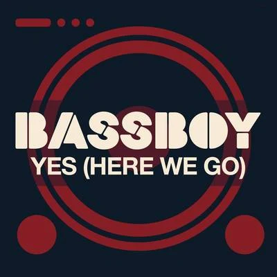 Bassboy Yes (Here We Go)