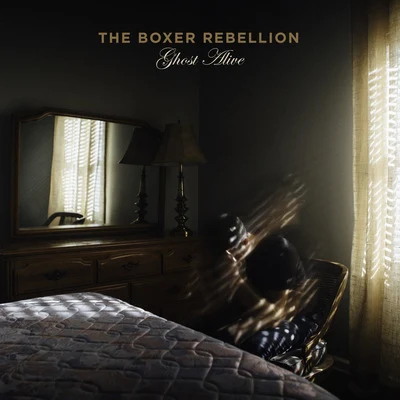 The Boxer Rebellion Ghost Alive